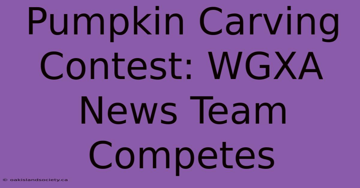 Pumpkin Carving Contest: WGXA News Team Competes