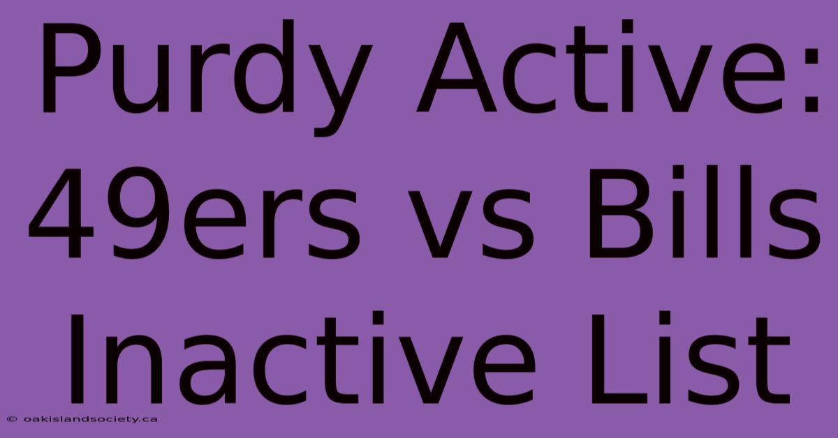 Purdy Active: 49ers Vs Bills Inactive List