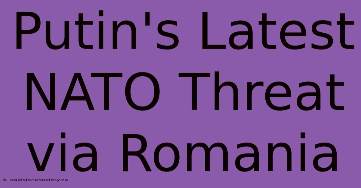 Putin's Latest NATO Threat Via Romania