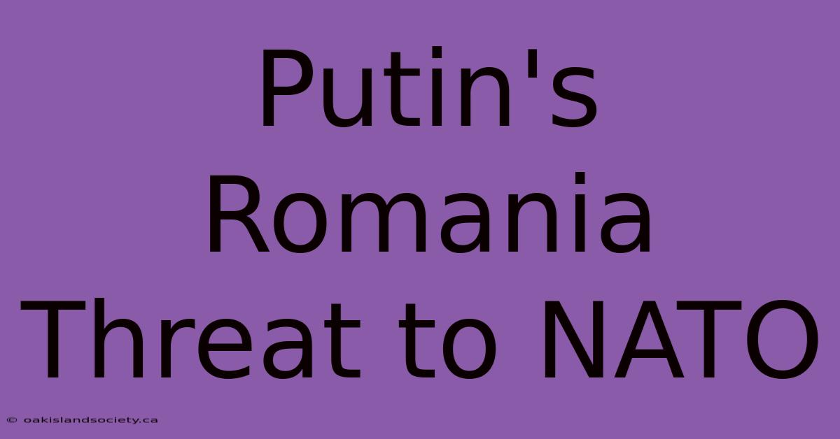 Putin's Romania Threat To NATO