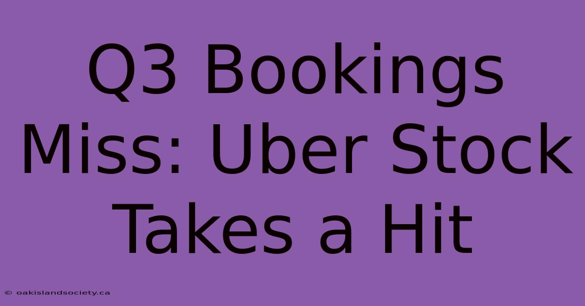 Q3 Bookings Miss: Uber Stock Takes A Hit