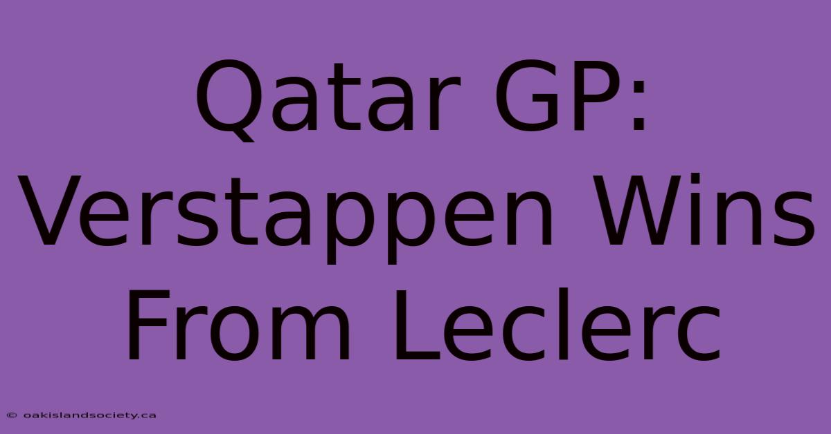 Qatar GP: Verstappen Wins From Leclerc