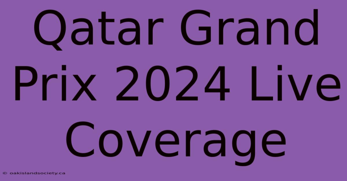 Qatar Grand Prix 2024 Live Coverage