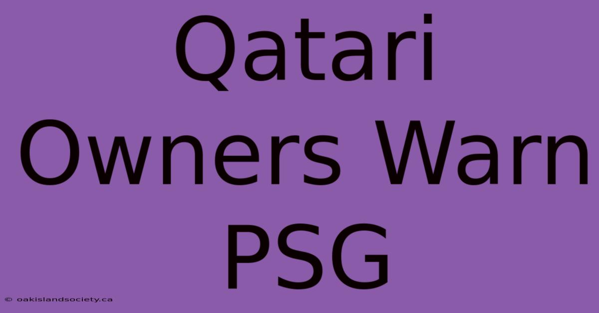 Qatari Owners Warn PSG