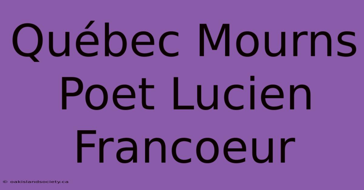 Québec Mourns Poet Lucien Francoeur 