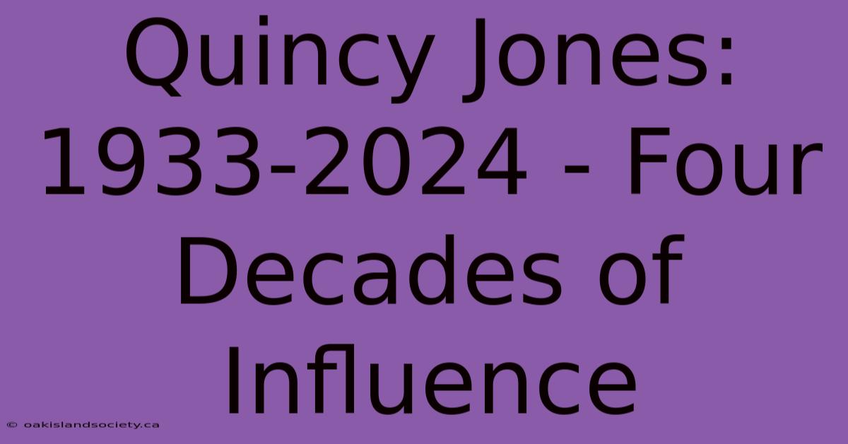 Quincy Jones: 1933-2024 - Four Decades Of Influence