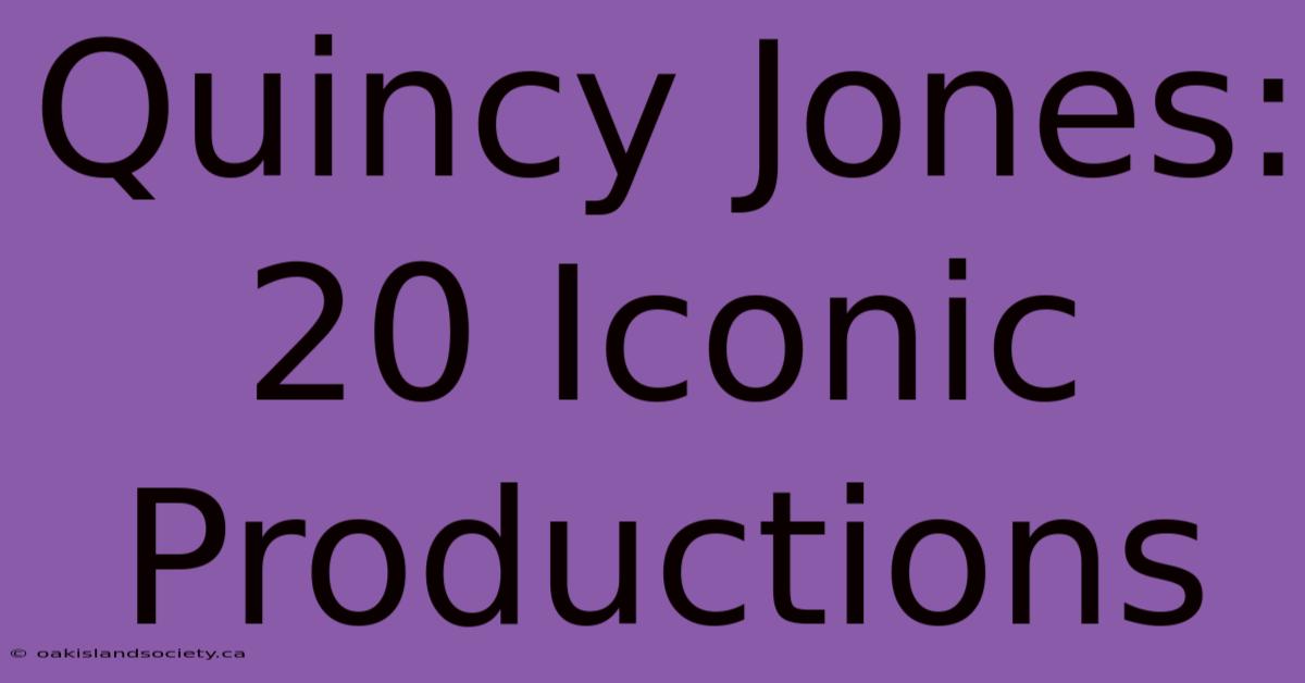 Quincy Jones: 20 Iconic Productions