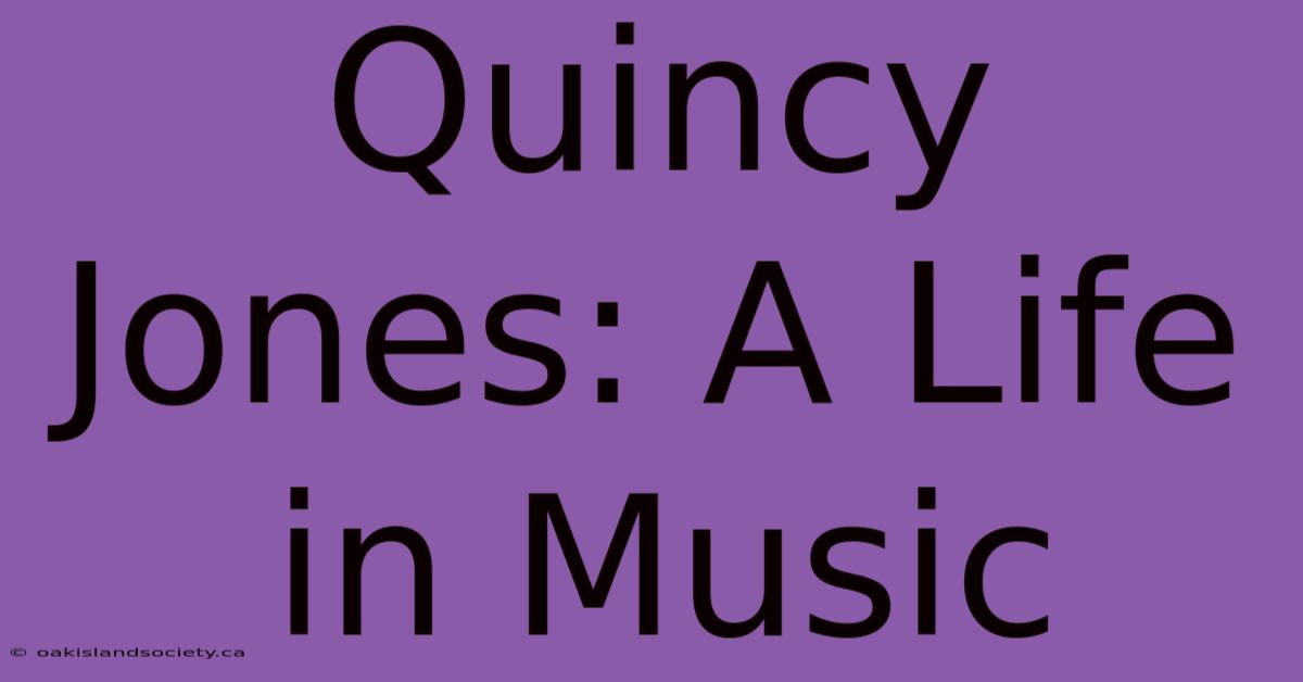 Quincy Jones: A Life In Music