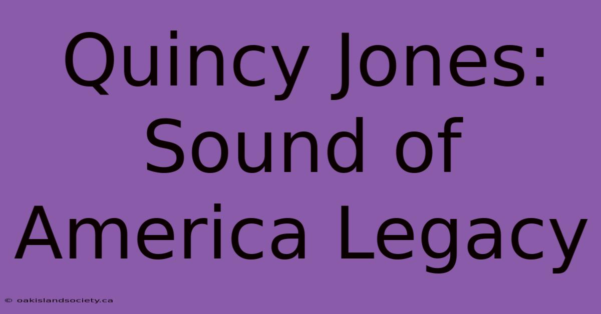 Quincy Jones: Sound Of America Legacy 