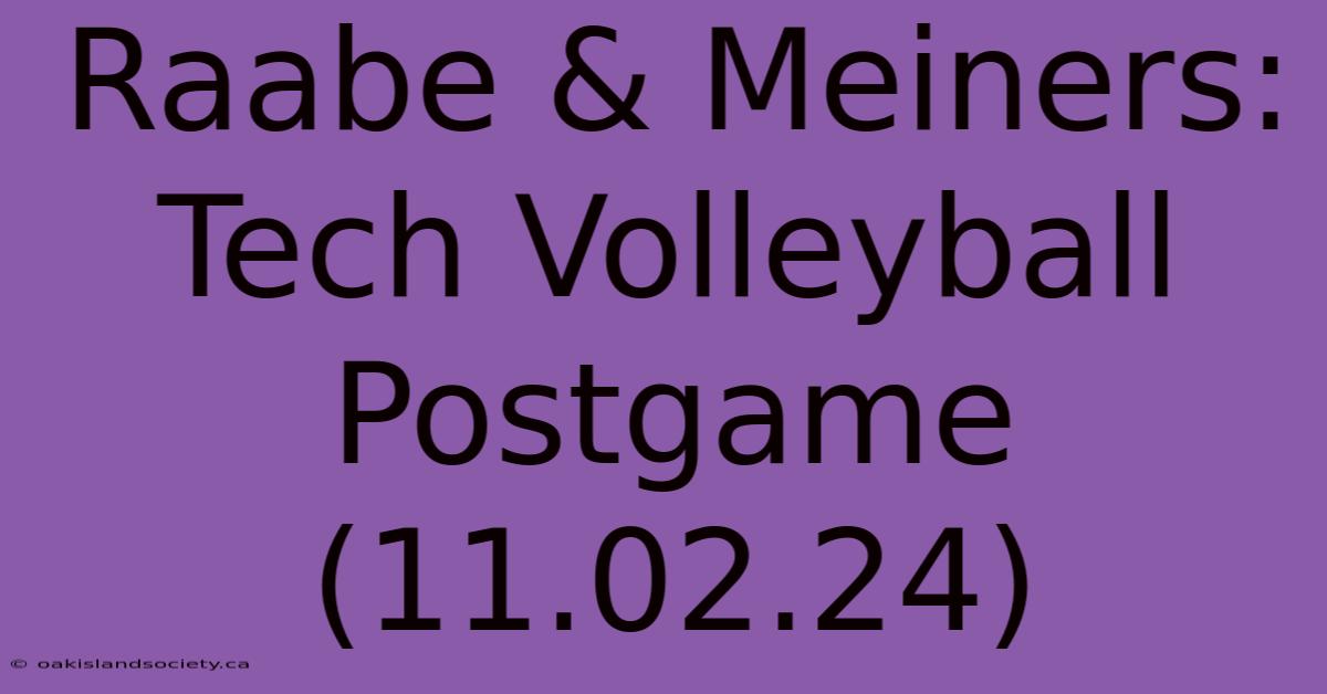 Raabe & Meiners: Tech Volleyball Postgame (11.02.24)