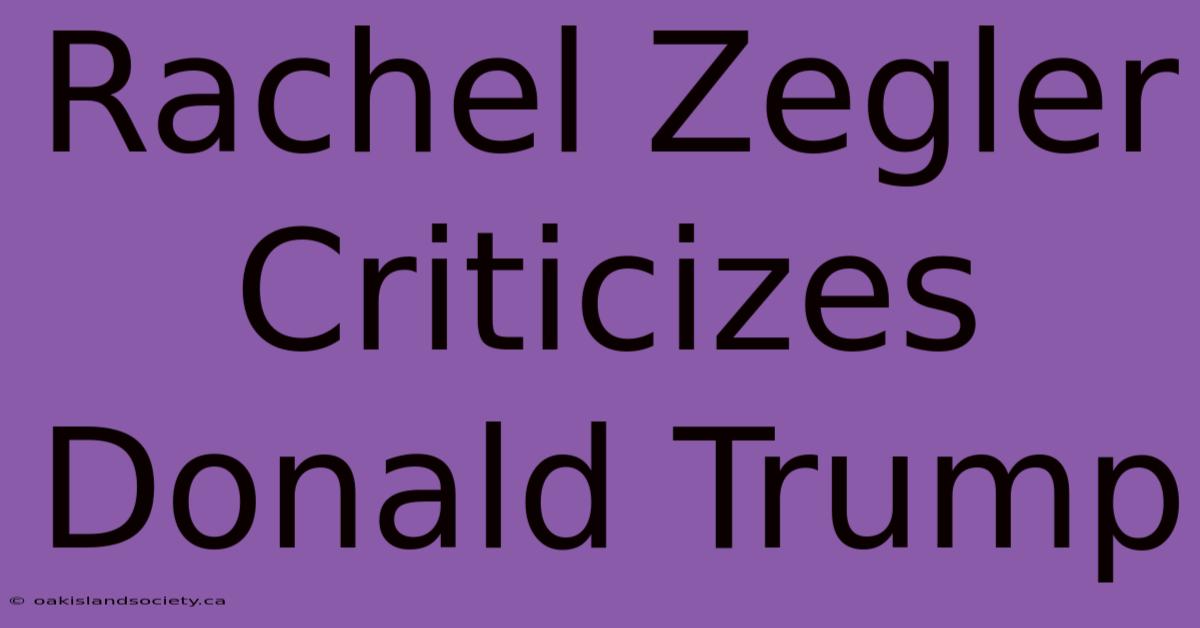 Rachel Zegler Criticizes Donald Trump