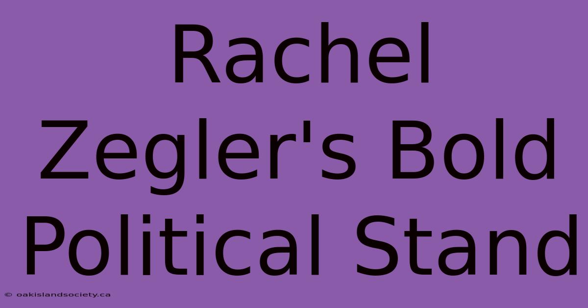 Rachel Zegler's Bold Political Stand