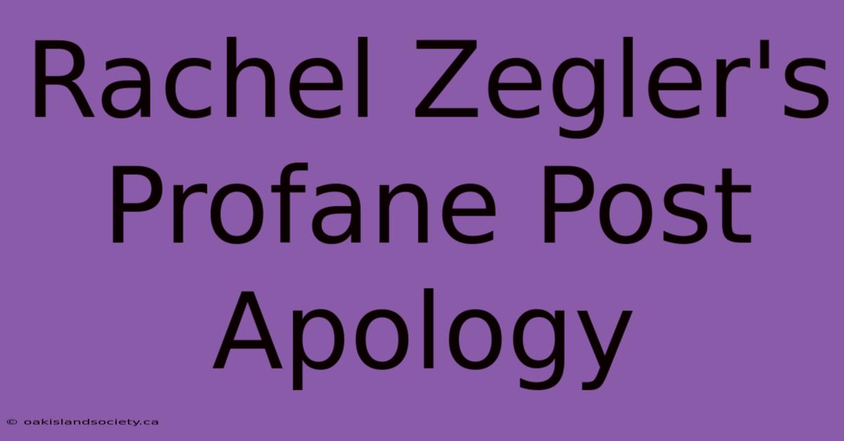 Rachel Zegler's Profane Post Apology