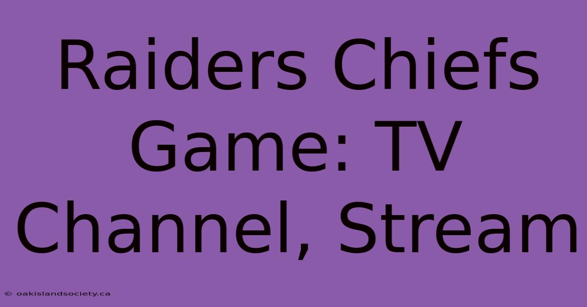 Raiders Chiefs Game: TV Channel, Stream