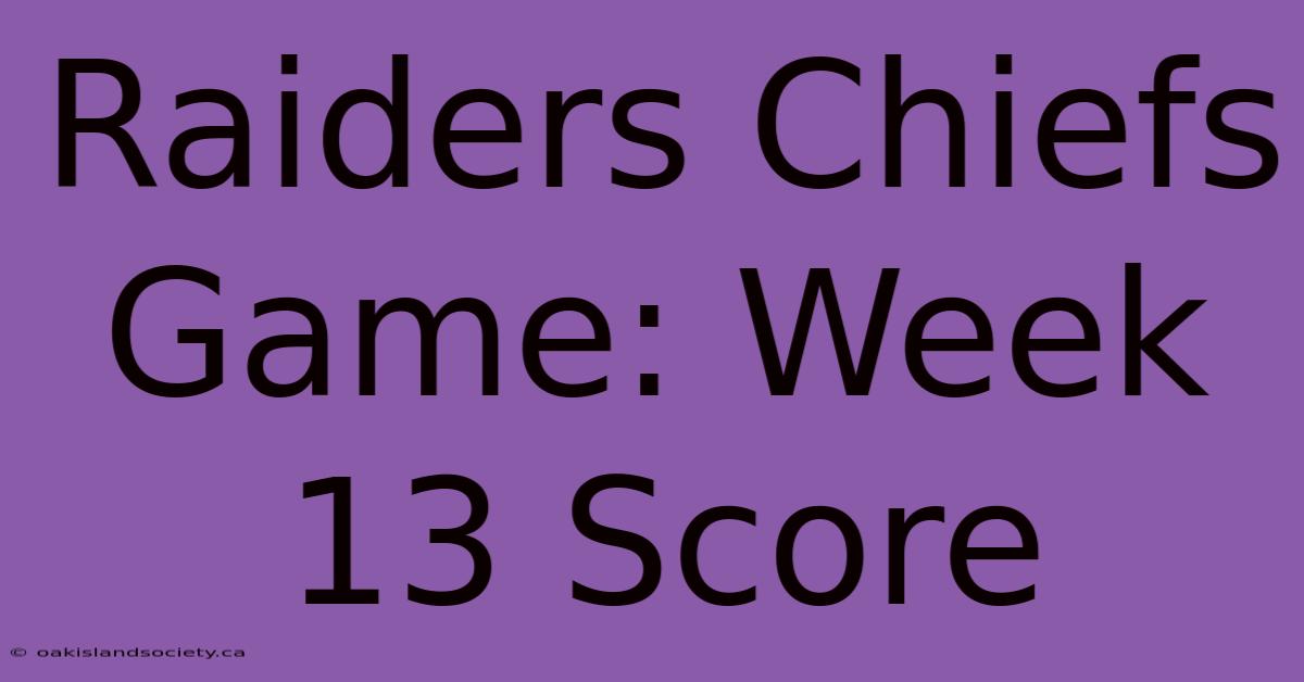 Raiders Chiefs Game: Week 13 Score