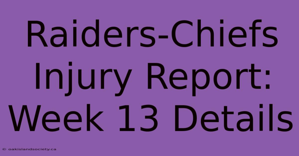 Raiders-Chiefs Injury Report: Week 13 Details