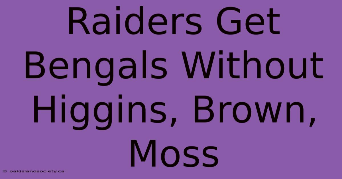 Raiders Get Bengals Without Higgins, Brown, Moss 