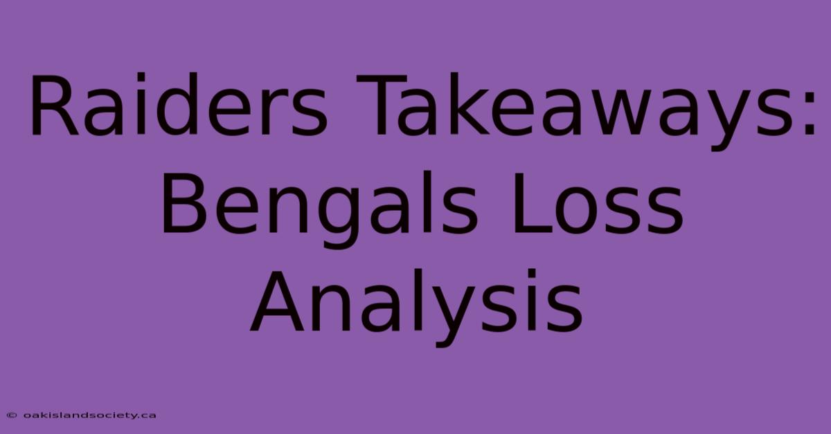 Raiders Takeaways: Bengals Loss Analysis