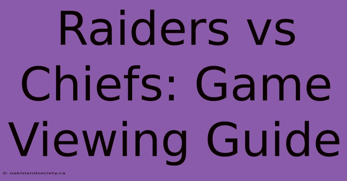 Raiders Vs Chiefs: Game Viewing Guide