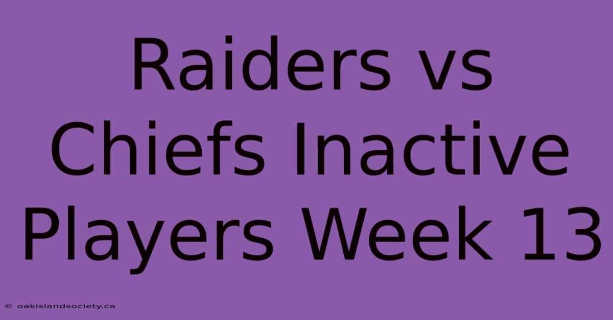 Raiders Vs Chiefs Inactive Players Week 13