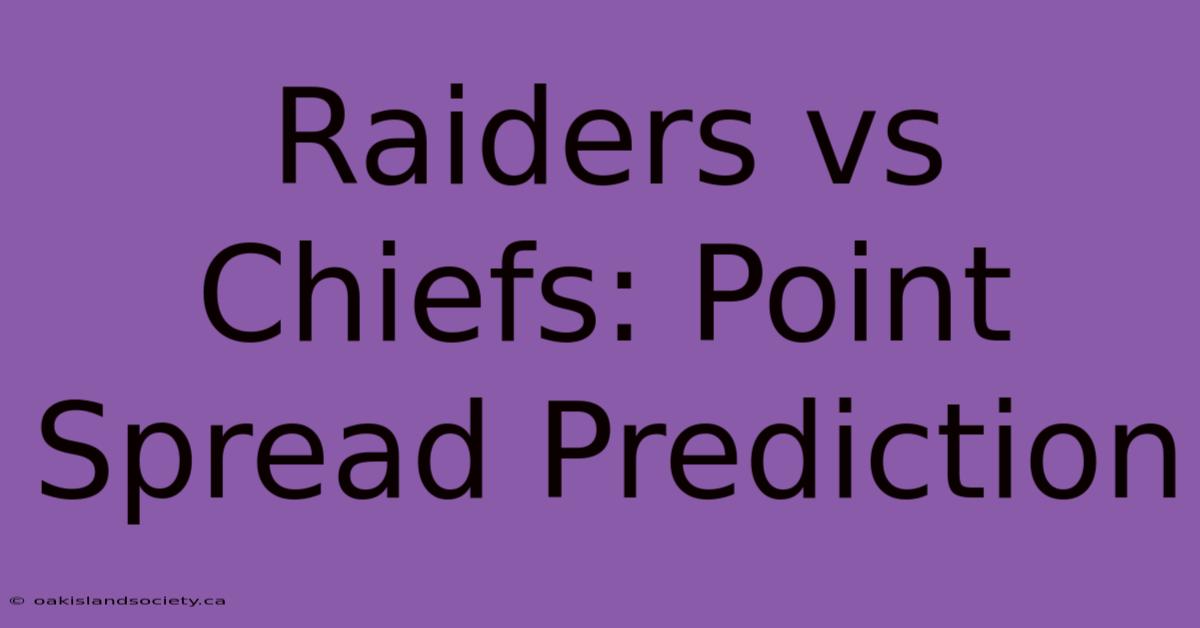 Raiders Vs Chiefs: Point Spread Prediction