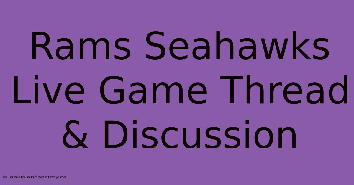 Rams Seahawks Live Game Thread & Discussion