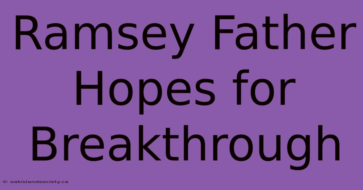 Ramsey Father Hopes For Breakthrough