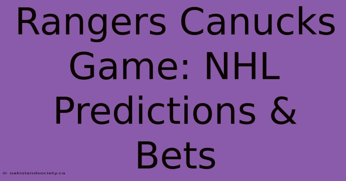 Rangers Canucks Game: NHL Predictions & Bets