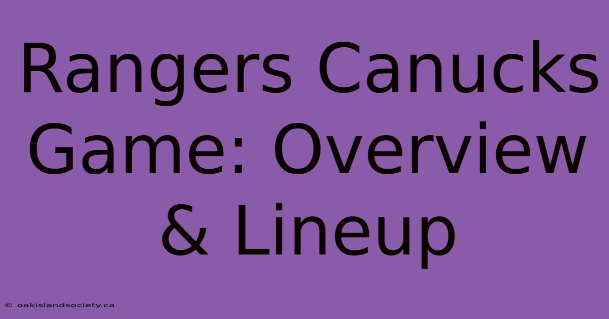 Rangers Canucks Game: Overview & Lineup