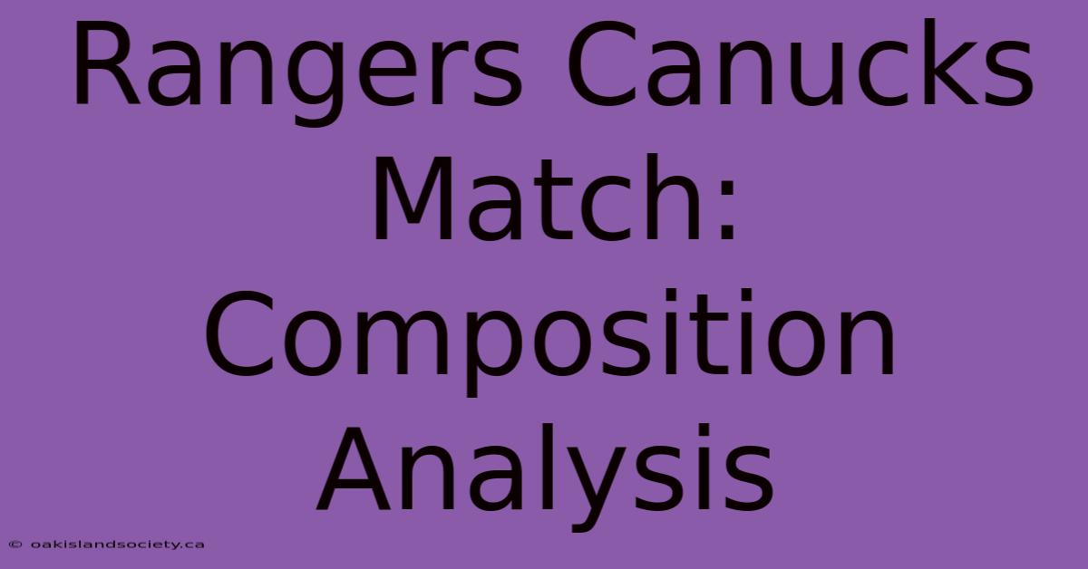 Rangers Canucks Match: Composition Analysis