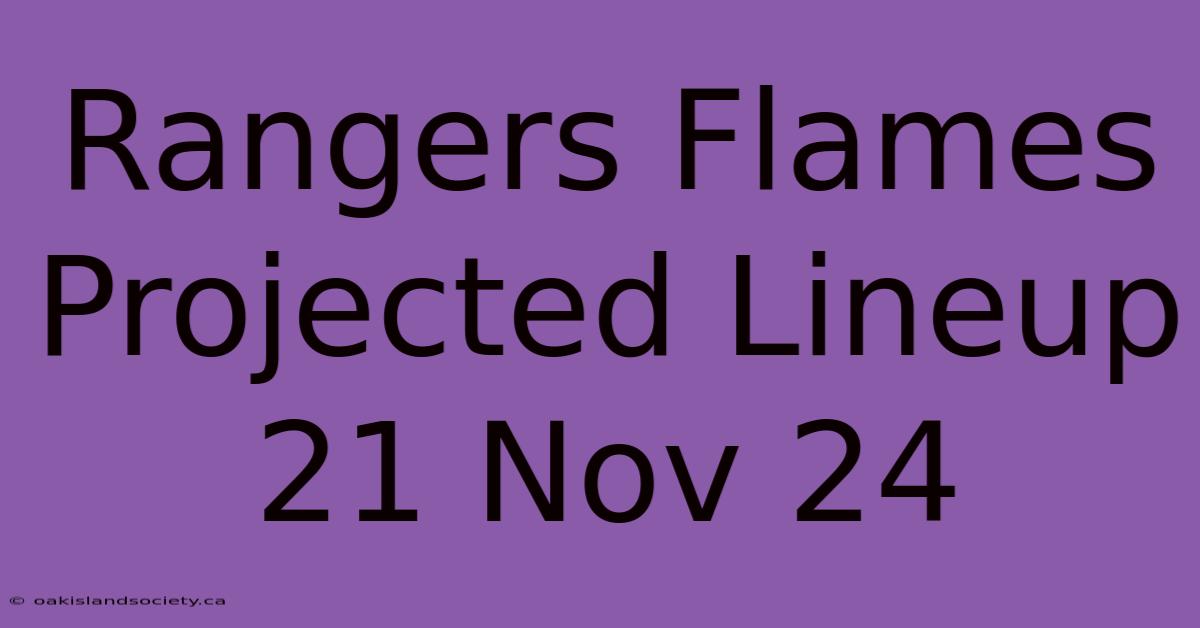 Rangers Flames Projected Lineup 21 Nov 24