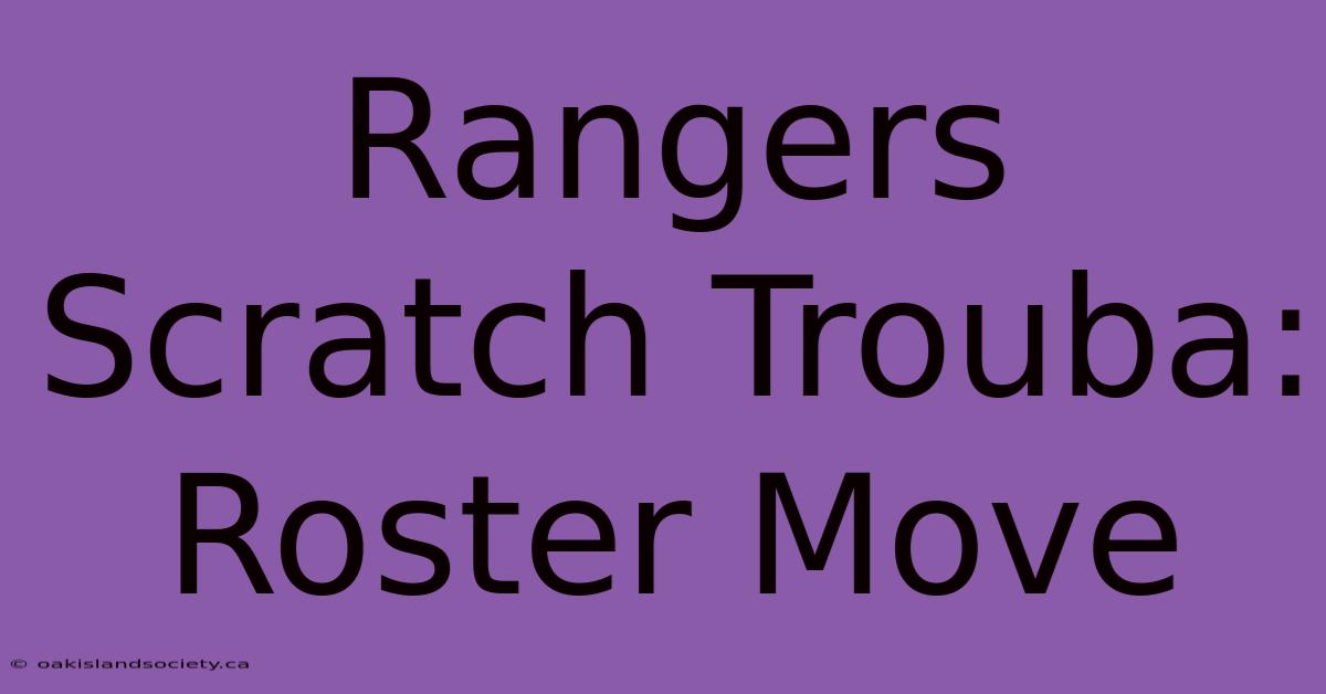 Rangers Scratch Trouba: Roster Move