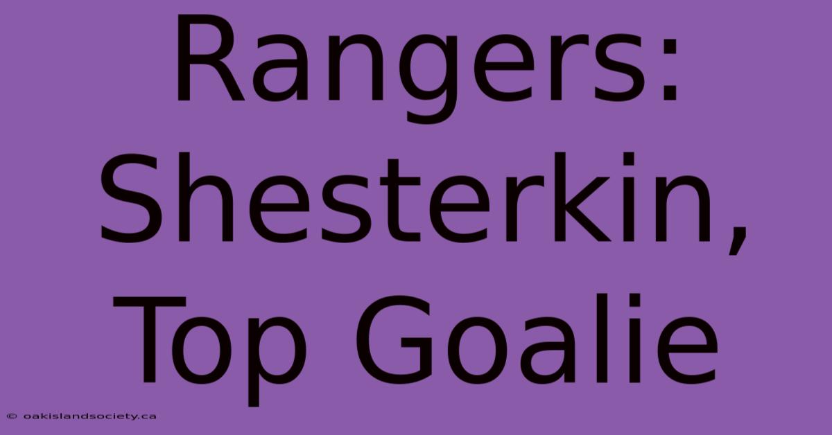 Rangers: Shesterkin, Top Goalie