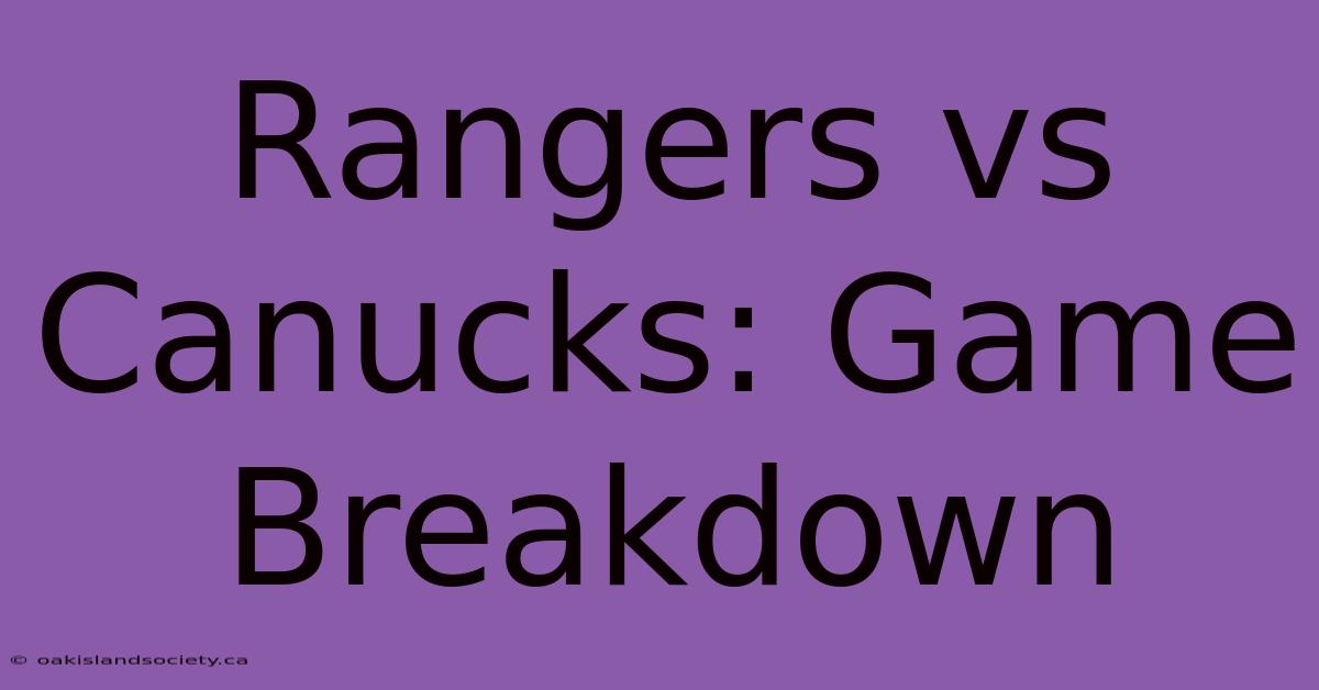 Rangers Vs Canucks: Game Breakdown