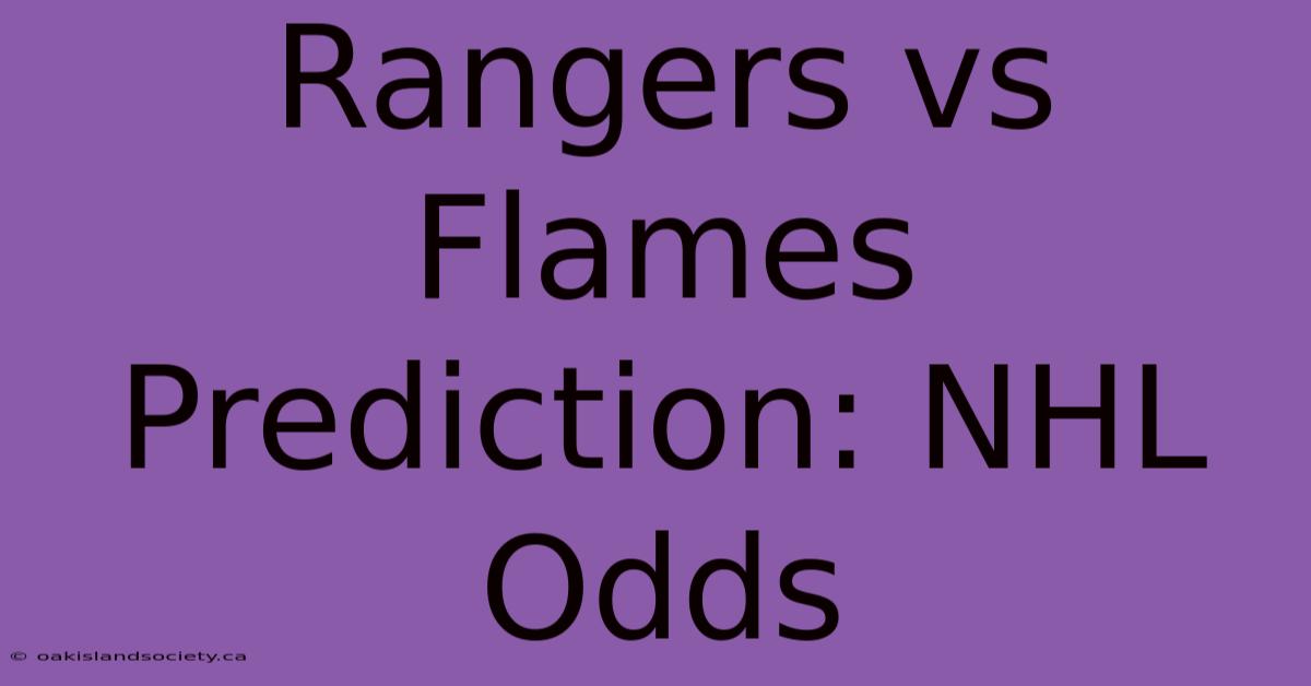 Rangers Vs Flames Prediction: NHL Odds