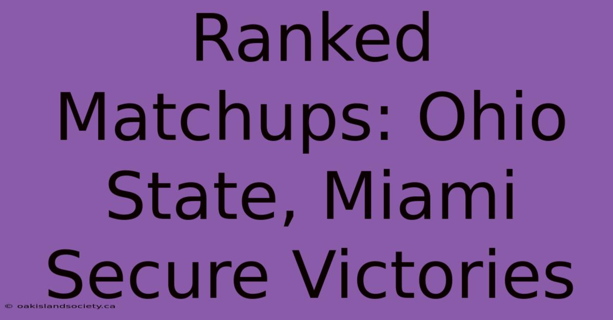 Ranked Matchups: Ohio State, Miami Secure Victories