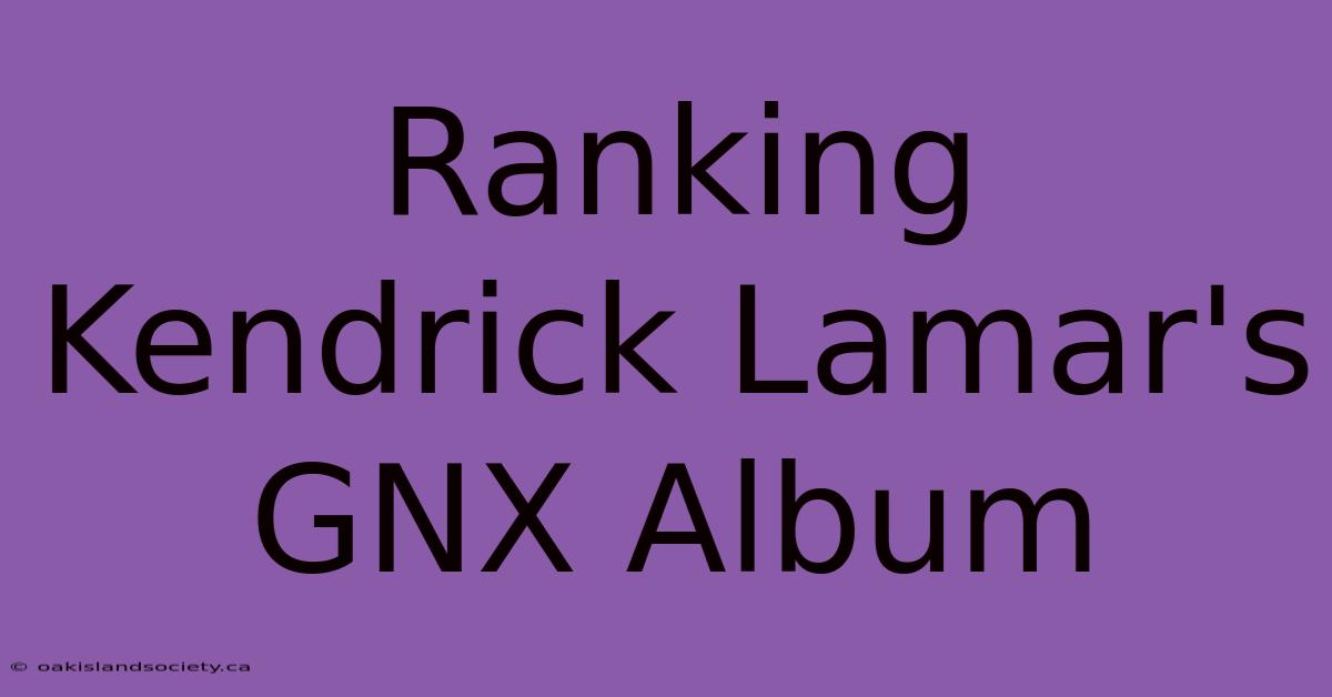 Ranking Kendrick Lamar's GNX Album