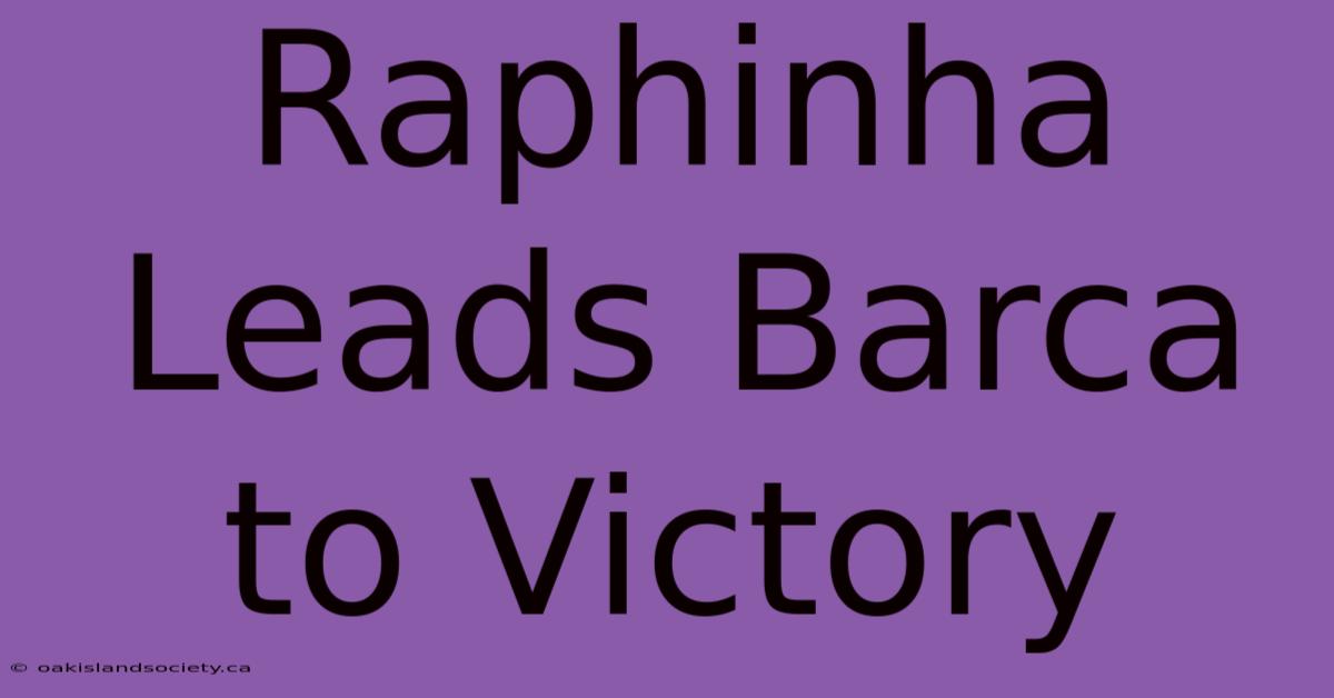 Raphinha Leads Barca To Victory