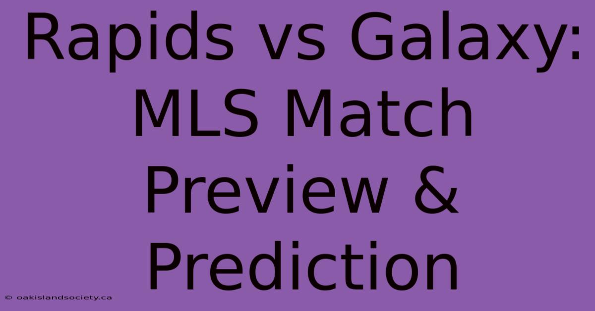 Rapids Vs Galaxy: MLS Match Preview & Prediction