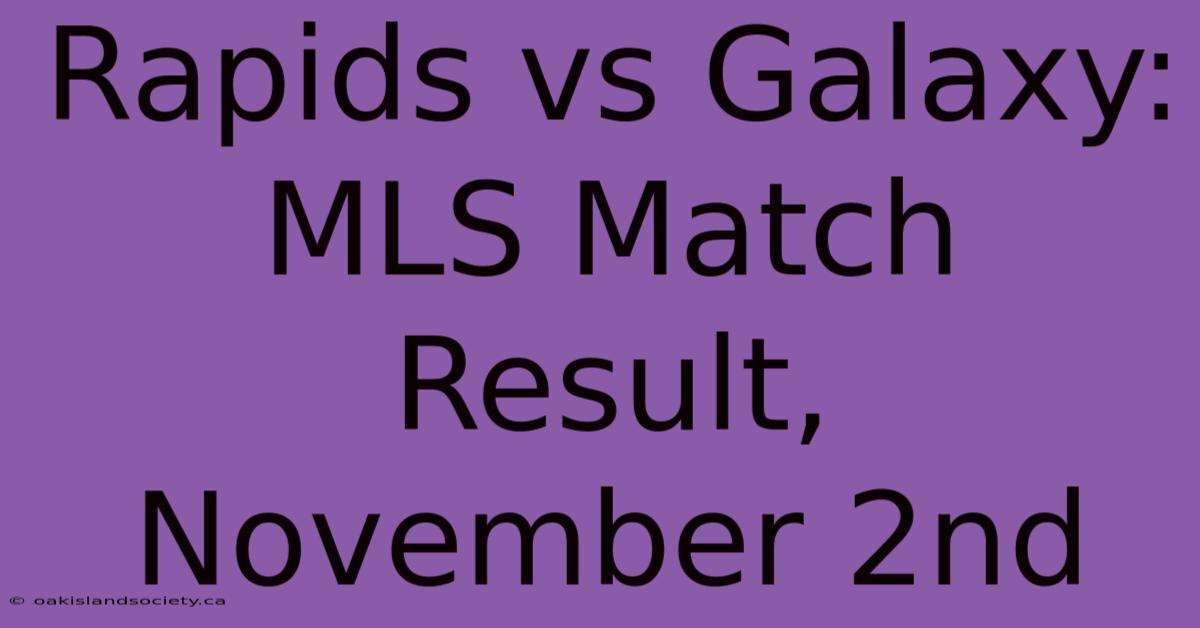 Rapids Vs Galaxy: MLS Match Result, November 2nd