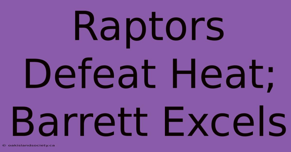 Raptors Defeat Heat; Barrett Excels