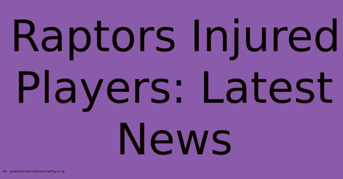 Raptors Injured Players: Latest News