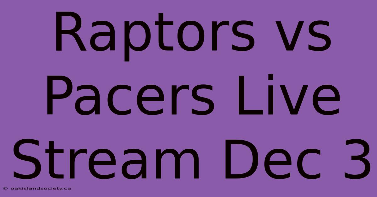 Raptors Vs Pacers Live Stream Dec 3