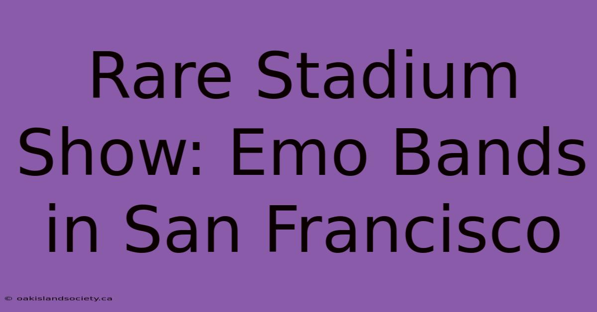 Rare Stadium Show: Emo Bands In San Francisco 