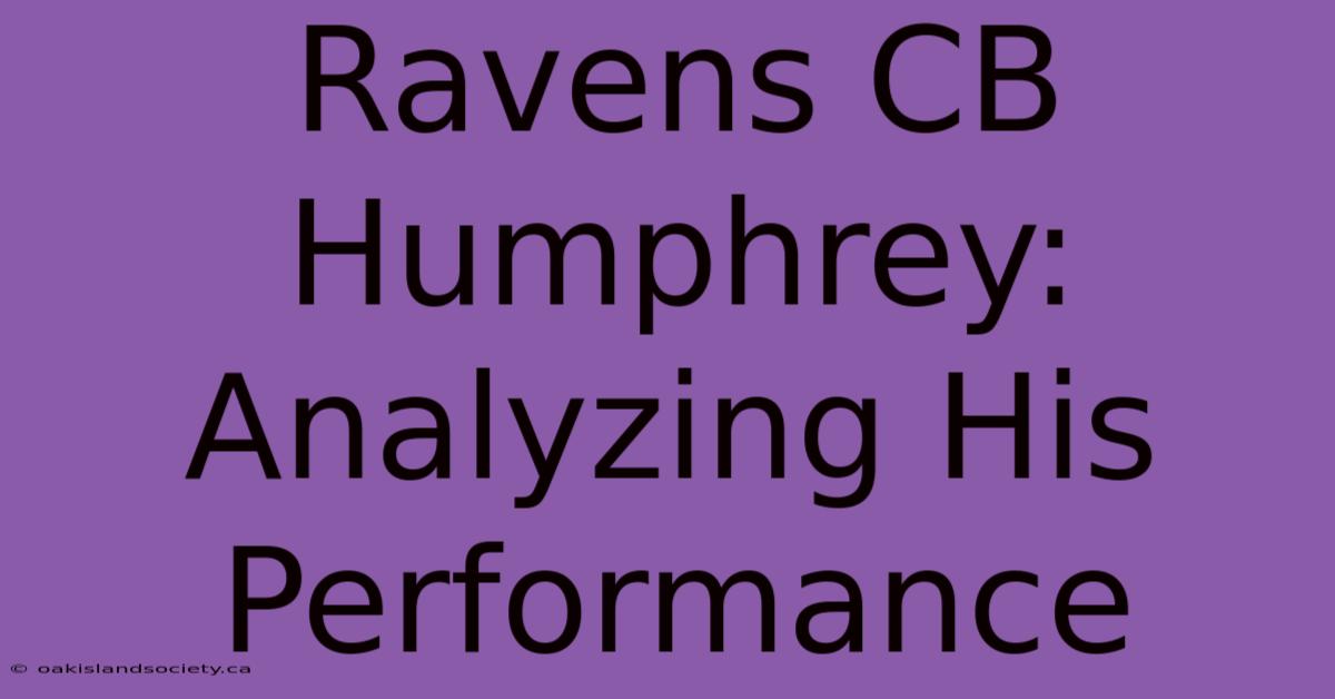 Ravens CB Humphrey: Analyzing His Performance 