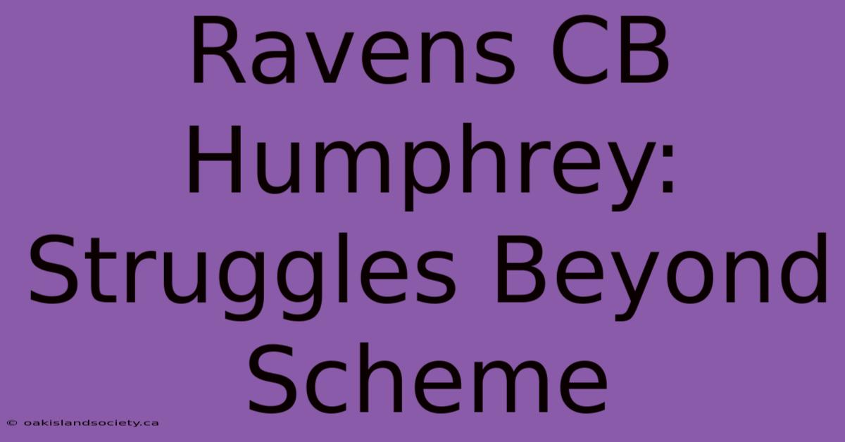 Ravens CB Humphrey: Struggles Beyond Scheme