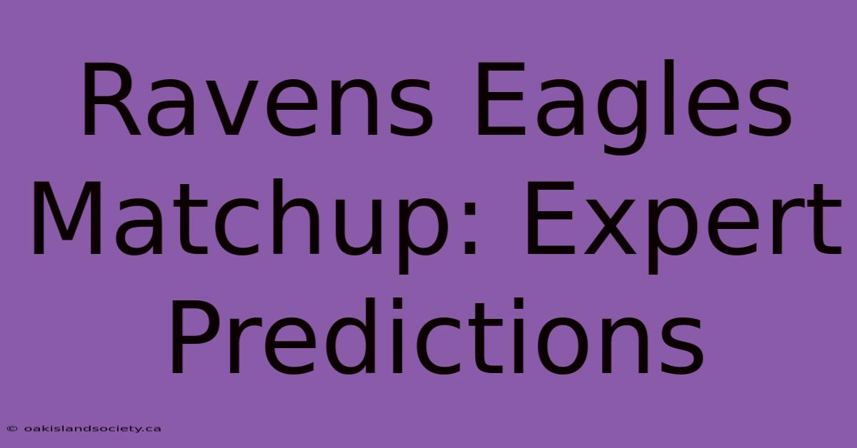 Ravens Eagles Matchup: Expert Predictions