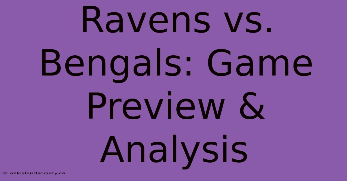 Ravens Vs. Bengals: Game Preview & Analysis