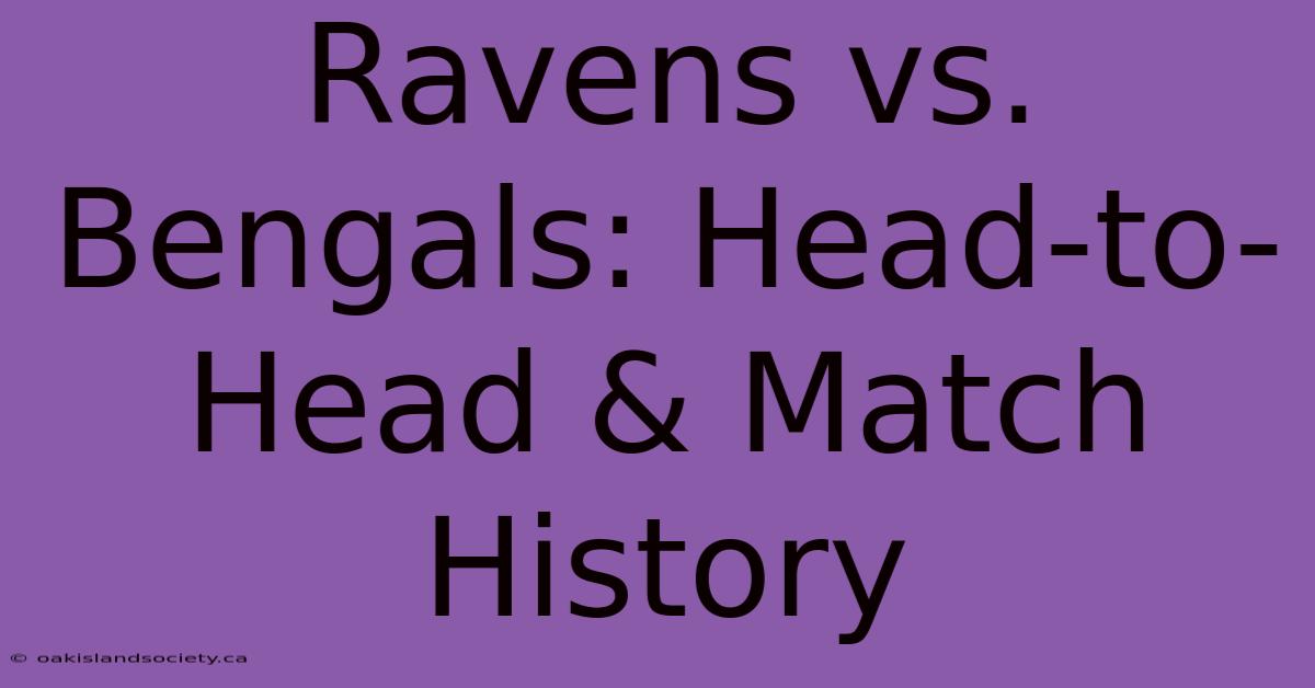 Ravens Vs. Bengals: Head-to-Head & Match History 