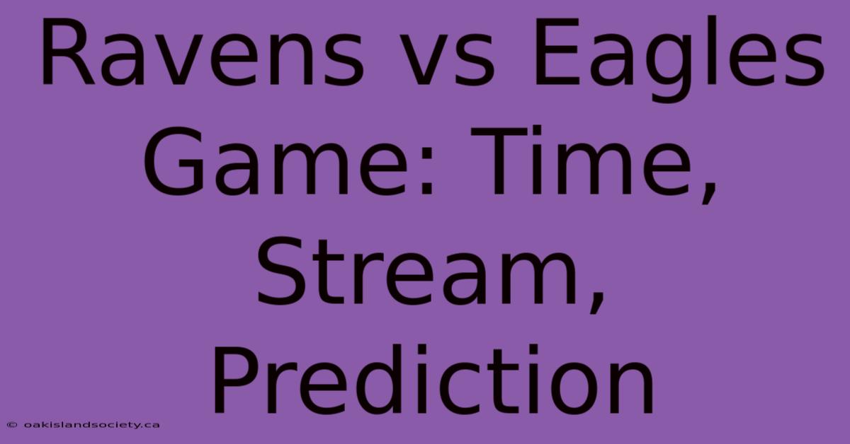 Ravens Vs Eagles Game: Time, Stream, Prediction